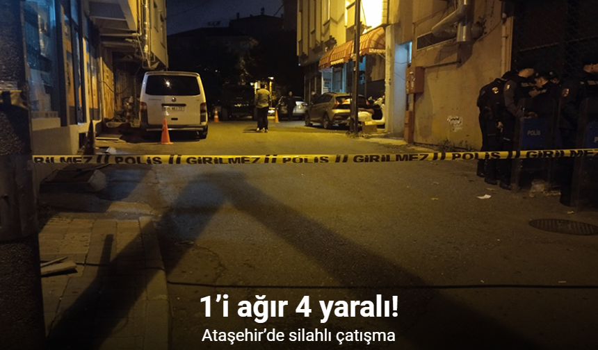 Ataşehir'de Silahlı Çatışma: 4 Kişi Yaralandı, 1'i Ağır