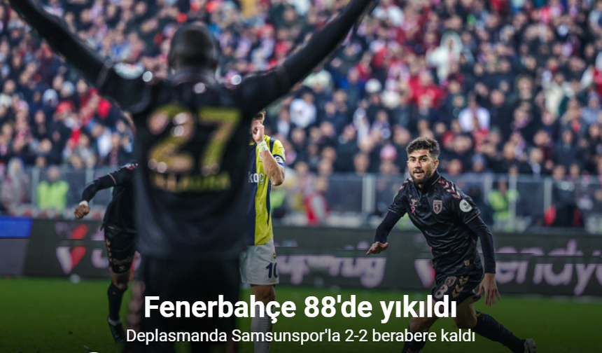 Trendyol Süper Lig'de Samsunspor ve Fenerbahçe 2-2 Berabere Kaldı