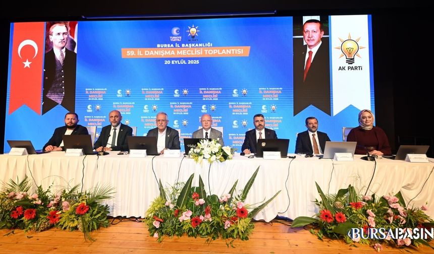 AK Parti Bursa’da Teşkilat Ruhu 59. İl Danışma Meclisi’nde