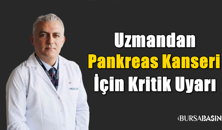 Uzmandan Pankreas Kanseri İçin Kritik Uyarı