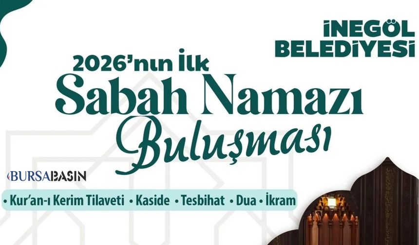 İnegöl 2026’ya Sabah Namazıyla Merhaba Diyecek