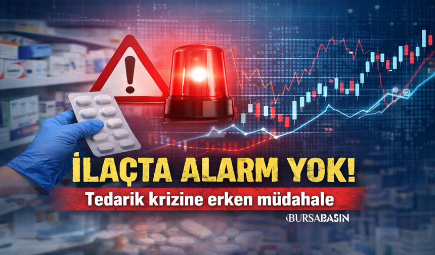 İlaç Tedarikinde Krize Karşı Erken Uyarı Sistemi Devrede