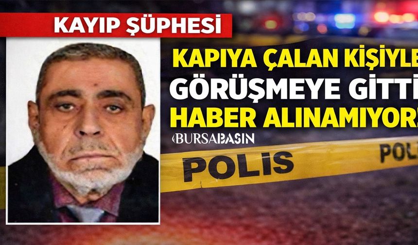 Bursa'da Emekli PolisAli Fuat Uzunoğlu'ndan Haber alınamıyor
