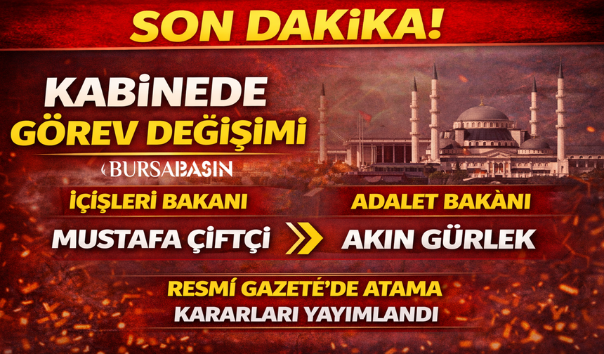 Kabinede kritik değişim: İçişleri ve Adalet’te yeni isimler