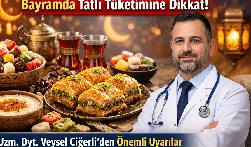 Uzmanlardan Bayramda Tatlı Tüketimi Uyarısı