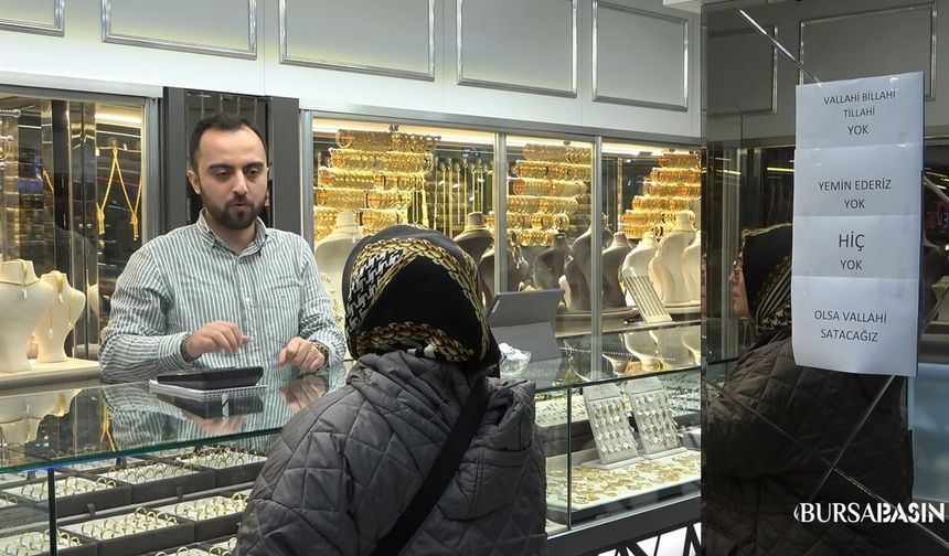 Bursa’da Altın Tükendi Esnaf Yazı Astı