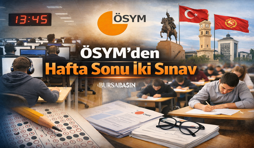 ÖSYM’den Hafta Sonu İki Sınav