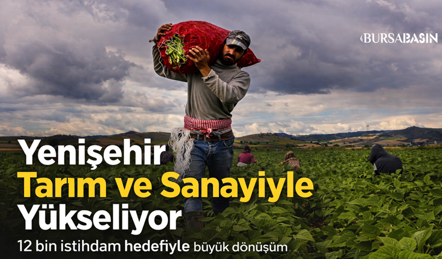 Yenişehir İçin Büyük Hedef! 12 Bin Kişiye İş