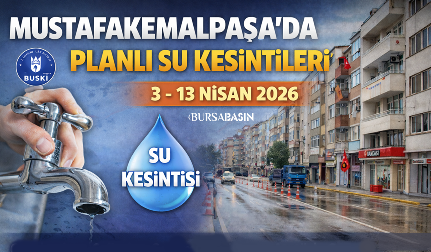 Bursa’da 7 Mahallede 10 Gün Su Kesintisi Uyarısı
