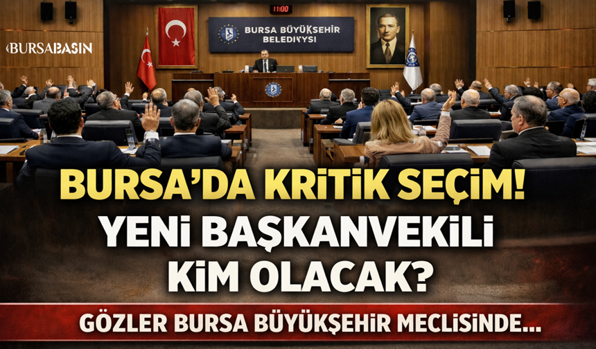 Bursa’da Kritik Gün! Yeni Başkanvekili 9 Nisan’da