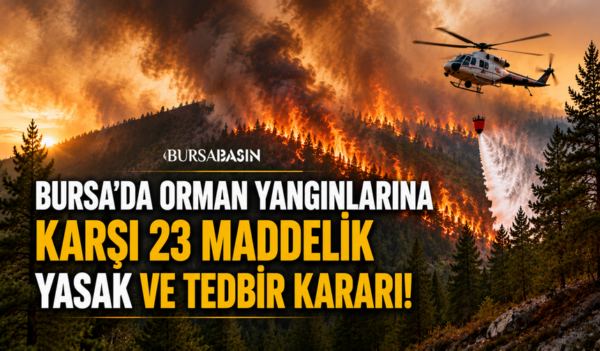 Bursa’da Yangınlara Karşı 23 Maddelik Yeni Tedbir Paketi