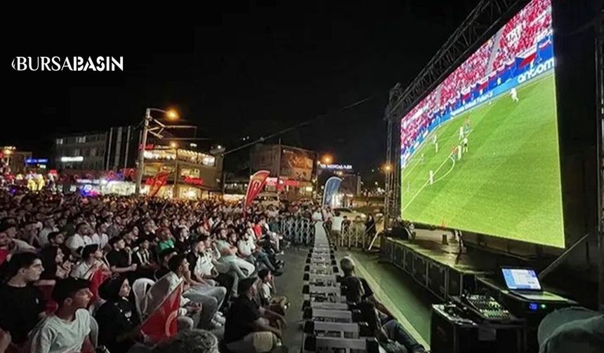 Bursa’da Milli Maç Coşkusu Dev Ekranda Yaşanacak