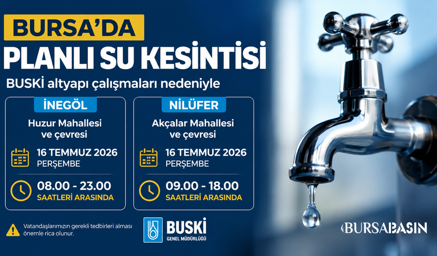 BUSKİ'den İnegöl ve Nilüfer İçin Su Kesintisi Uyarısı