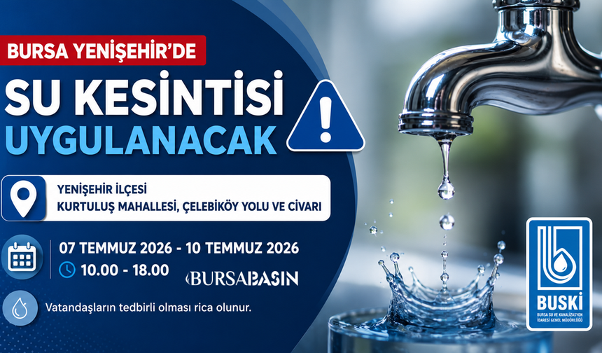 Yenişehir'de 4 Gün Sürecek Su Kesintisi Uyarısı