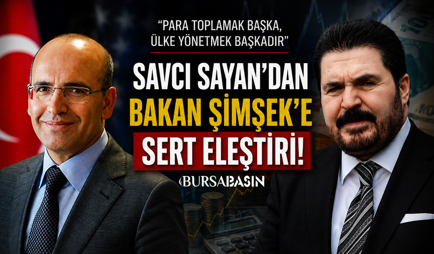 Savcı Sayan'dan Bakan Şimşek'e Sert Ekonomi Eleştirisi
