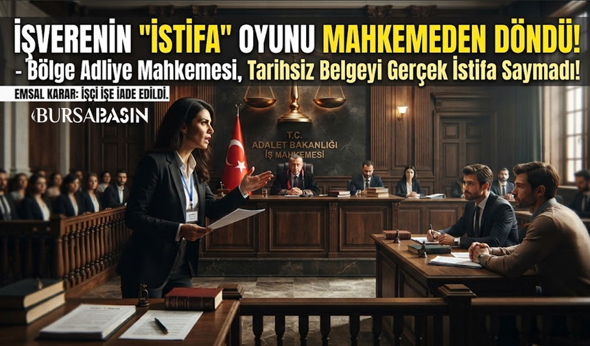 Bursa'da Yargıtaydan Emsal Karar Verdi: Tarihsiz İstifa Geçersiz!